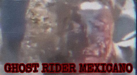 ghost rider mexicano sin censura.